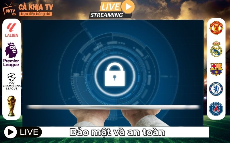 Bảo mật và an toàn cho người xem