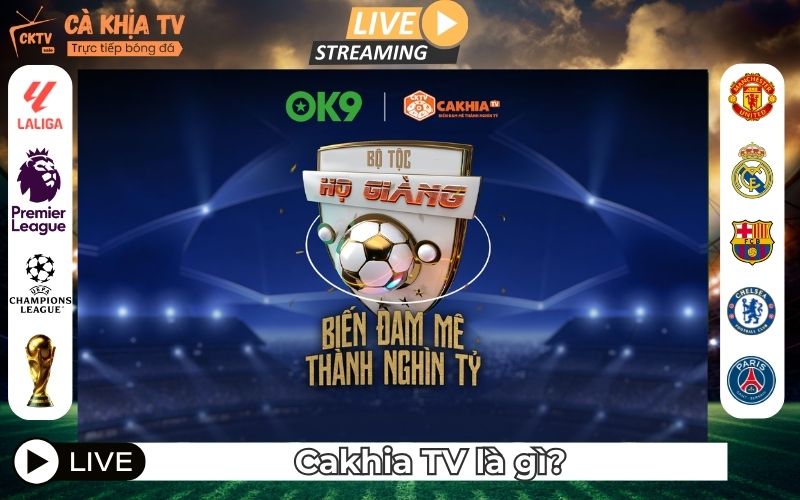 CakhiaTV là gì?Nền tảng số hóa niềm đam mê