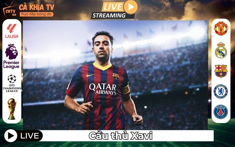 Cầu Thủ Xavi – Bộ Não Thiên Tài Kỷ Nguyên Vàng Của Barcelona