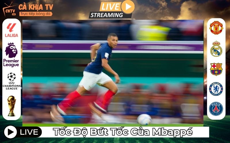 Tốc Độ Bứt Tốc Của Kylian Mbappé - Thứ Vũ Khí Hủy Diệt