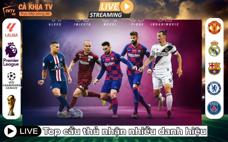 Top 5 Cầu Thủ Sở Hữu Nhiều Danh Hiệu Nhất Lịch Sử Bóng Đá